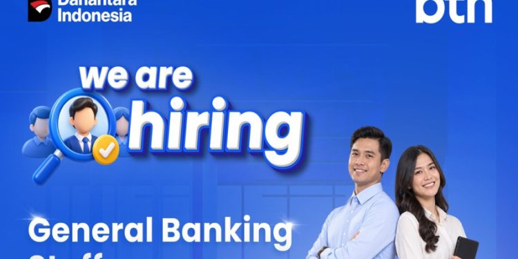 Lowongan General Banking Staff 2026, Cek Persyaratan yang Dibutuhkan